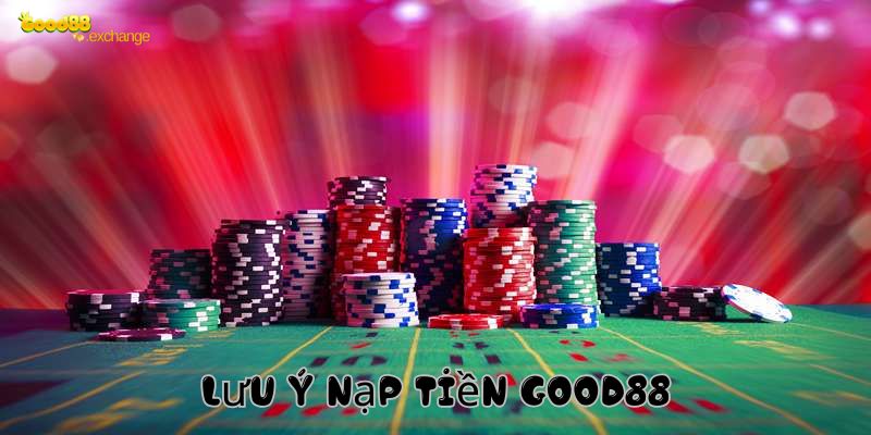 nap-tien-good88-luu-y.jpg